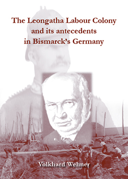 The Leongatha Labour Colony and its Antecedents in Bismarck's Germany